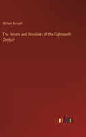 The Novels and Novelists of the Eighteenth Century, in illustration of the manners and morals of the age 1142737799 Book Cover