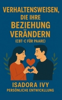 Verhaltensweisen, die Ihre Beziehung Verändern (CBT-C für Paare) (German Edition) B0DRTB618Z Book Cover