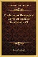 Posthumous Theological Works Of Emanuel Swedenborg V1 1163186112 Book Cover