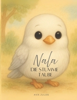 NALA - Die stumme Taube: "Lerne, das Glück zu fühlen..." (German Edition) B0FJM47L2L Book Cover