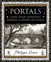 Portals: Gates, Stiles, Windows, Bridges, & Other Crossings 1635570840 Book Cover