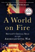 A World on Fire: Britain's Crucial Role in the American Civil War 1846142040 Book Cover