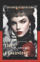 The Sovereign Feminine: Sacred Lessons on Understanding Female Power B0GFMGVPVG Book Cover
