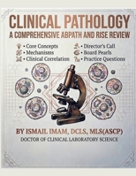 CLINICAL PATHOLOGY: A COMPREHENSIVE ABPATH AND RISE REVIEW B0H414N7X7 Book Cover