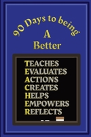 90 Days to being a Better Teacher: Action plans and Self Improvement log book for Teachers and Teaching Assistants - Blue and Gold Cover 1689791799 Book Cover