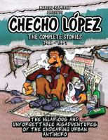 Checho Lopez The Complete Stories 1988 - 1991: The hilarious and unforgettable misadventures of the endearing urban antihero 9563684710 Book Cover