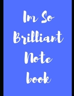 Im So Brilliant Notebook 1723924261 Book Cover