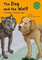 The Dog and the Wolf: A Retelling of Aesop's Fable (Read-It! Readers) 1404803238 Book Cover
