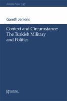 Context and Circumstance: The Turkish Military and Politics (Adelphi Papers) 0198509715 Book Cover