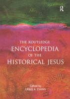 The Routledge Encyclopedia of the Historical Jesus 0415880882 Book Cover