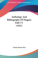 Anthology and Bibliography of Niagara Falls, Vol. 1 1164578219 Book Cover