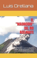 EL MAGNICIDIO DEL RIO ACELHUATE: No se trata de un ejercicio literario o un "encaje de oratoria", es un crimen. (AVENTURAS ECOLOGICAS EN EL SALVADOR ... GUSTAVITO Y UN CADEJO) (Spanish Edition) B0GFF7P1YB Book Cover