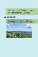 Pocahontas Doesn't Live in Pocahontas County: West Virginia Poems 1093888229 Book Cover