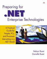 Preparing for .NET Enterprise Technologies: A Practical Guide for People, PCs, and Processes Interacting in a .NET World 0201734877 Book Cover