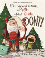 If You Ever Want to Bring a Pirate to Meet Santa, Don't! 0316466778 Book Cover