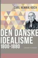 Den danske idealisme: 1800-1880 8711813768 Book Cover