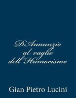 DAnnunzio al vaglio dellhumorismo (Testi della cultura italiana) 1481047205 Book Cover