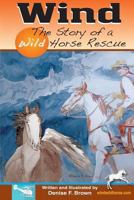 Wind, the Story of a Wild Horse Rescue 1470120941 Book Cover