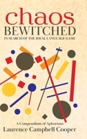 Chaos Bewitched: In Search of the Ideal Language Game (A Compendium of Aphorisms) 022887081X Book Cover
