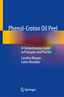 Phenol-Croton Oil Peel: A Comprehensive Guide to Principles and Practice 3032259924 Book Cover