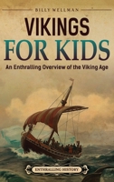 Vikings For Kids: An Enthralling Overview of the Viking Age B0FNLX38HP Book Cover