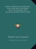 North American Ichneumon-Flies, New and Described, with Taxonomic and Nomenclatorial Notes 1378301900 Book Cover