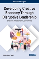 Developing Creative Economy Through Disruptive Leadership: Emerging Research and Opportunities 1799834166 Book Cover