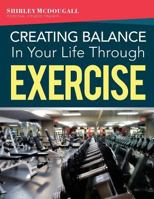 Creating Balance in Your Life Through Exercise 153706164X Book Cover