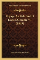 Voyage Au Pole Sud Et Dans L'Oceanie V1 (1845) 1160271364 Book Cover