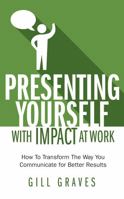 Presenting Yourself with Impact at Work 190749832X Book Cover