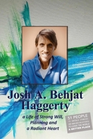 Josh A. Behjat Haggerty: A life of strong will, Planning and a radiant heart 1098352866 Book Cover