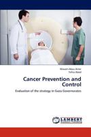 Cancer Prevention and Control: Evaluation of the strategy in Gaza Governorates 3659308315 Book Cover