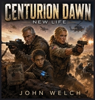 Centurion Dawn: New Life B0HB7FN71B Book Cover