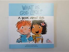 What Is God Like?: A Book about God 0870295160 Book Cover