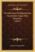 De Librorum Paralipomenan Auctoritate Atque Fide Historica (1819) 1161045848 Book Cover