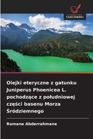 Olejki eteryczne z gatunku Juniperus Phoenicea L. pochodzace z poludniowej czesci basenu Morza Sródziemnego (Polish Edition) 6209834957 Book Cover