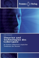 Theorien und Technologien des Cyberspace: Im Kontext chiliastisch-utopischer Tendenzen der Neuzeit 3841603297 Book Cover