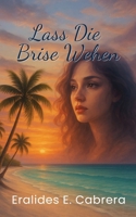 Let the Breeze Blow (Lass Die Brise Wehen) 1967903875 Book Cover