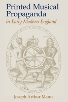 Printed Musical Propaganda in Early Modern England (Clemson University Press: Studies in British Musical Cultures) 1638041792 Book Cover