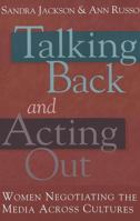 Talking Back and Acting Out: Women Negotiating the Media Across Culture (Counterpoints (New York, N.Y.), Vol. 169.) 082045172X Book Cover