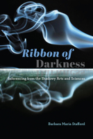 Ribbon of Darkness: Inferencing from the Shadowy Arts and Sciences 022663051X Book Cover