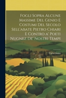 Fogli sopra alcune massime del genio e costumi del secolo sell'abate Pietro Chiari e contro a' poeti nugnez de' nostri tempi 1022224336 Book Cover