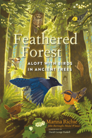 Feathered Forest: Aloft with Birds in Ancient Trees 1645022951 Book Cover