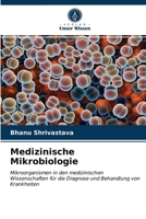 Medizinische Mikrobiologie: Mikroorganismen in den medizinischen Wissenschaften für die Diagnose und Behandlung von Krankheiten 6202994096 Book Cover