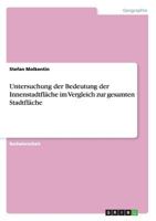 Untersuchung der Bedeutung der Innenstadtfl�che im Vergleich zur gesamten Stadtfl�che 3640793722 Book Cover