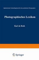 Photographisches Lexikon: Alphabetisches Nachschlagebuch Fur Den Praktischen Photographen 3662231956 Book Cover