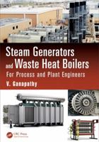 Steam Generators and Waste Heat Boilers: For Process and Plant Engineers 1138077682 Book Cover