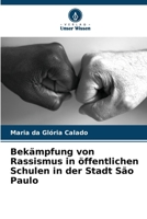 Bekämpfung von Rassismus in öffentlichen Schulen in der Stadt São Paulo (German Edition) 6208320631 Book Cover