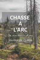 Chasse � l'arc: Chasse a l arc: 210p 13.3 x 20.3 - Tir a l arc - Carnet de note pour chasseur - chasse a tir - Pointe de fleche - Livre de tireur 1705533671 Book Cover