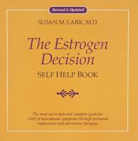 Dr. Susan Lark's the Estrogen Decision Self Help Book: A Complete Guide for Relief of Menopausal Symptoms Through Hormonal Replacement and Alternative Therapies 0890877769 Book Cover